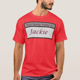 Camiseta Sua enfermeira hoje é Jackie