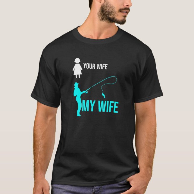 Camiseta Sua Esposa Minha Esposa Pescador I Pescaria (Frente)