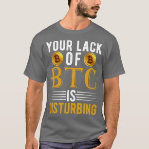 Camiseta Sua falta de BTC está perturbando a medalha de bic