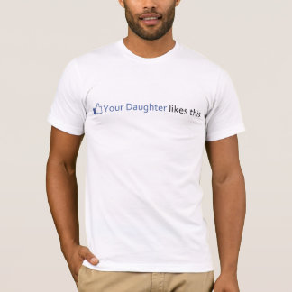 Camiseta Sua filha gosta deste