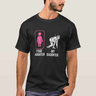 Camiseta Sua Filha Minha Filha u2013 Luta Engraçada Fa