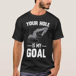Camiseta Sua Fossa É Minha Máquina Escavadeira de Metas
