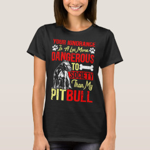 Camiseta Sua Ignorância É Mais Perigosa Do Que Meu Pitbull
