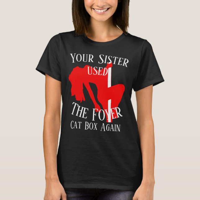 Camiseta Sua Irmã Usou a Caixa de Areia do Foyer Novamente  (Frente)