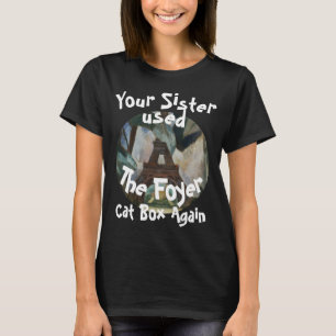Camiseta Sua Irmã Usou a Caixa de Areia do Foyer Novamente 