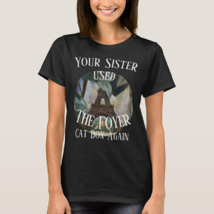 Camiseta Sua Irmã usou a caixa de gatos do Foyer novamente