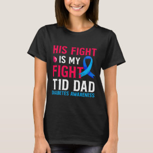 Camiseta Sua Luta é Minha Luta Contra o Pai T1D Tipo 1 Diab