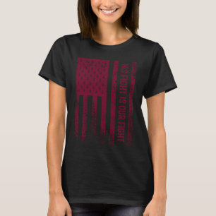 Camiseta Sua Luta É Nossa Luta Conscientização da Doença de