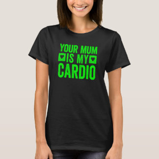 Camiseta Sua Mãe É Meu Cardio 5