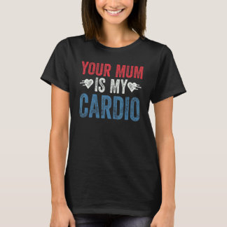 Camiseta Sua Mãe É Meu Cardio Dizendo 4