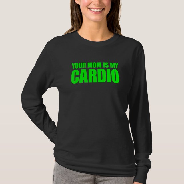 Camiseta Sua Mãe É Minha Cardio Dizendo (Frente)