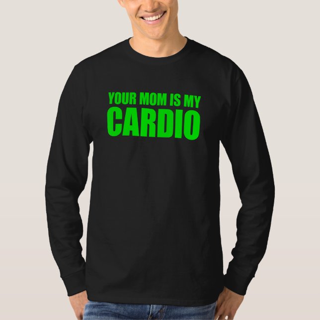 Camiseta Sua Mãe É Minha Cardio Dizendo (Frente)