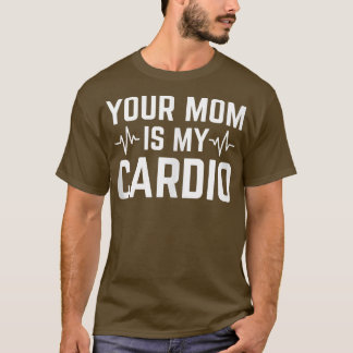 Camiseta Sua Mãe É Minha Cardio Engraçada Sarcástica 1590