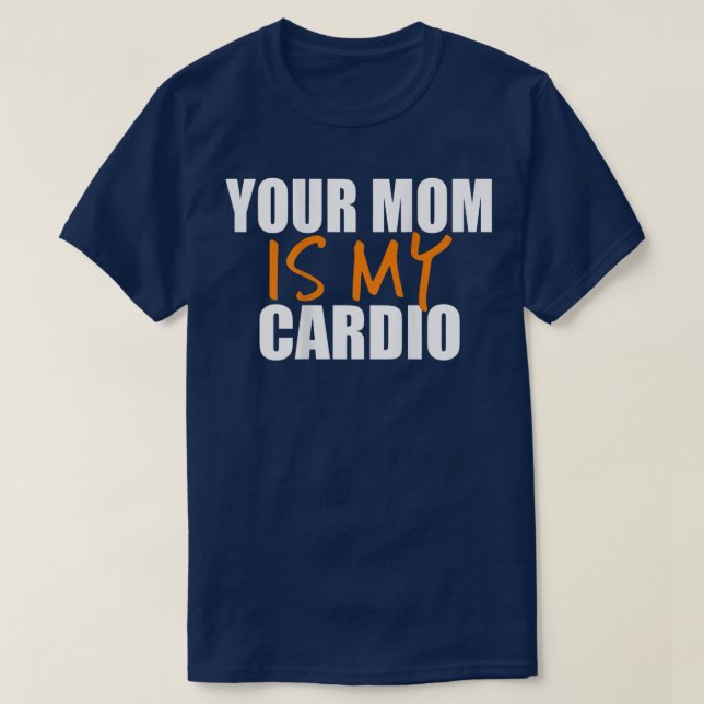 Camiseta Sua Mãe É Minha Impressão De Cardio  (Frente do Design)