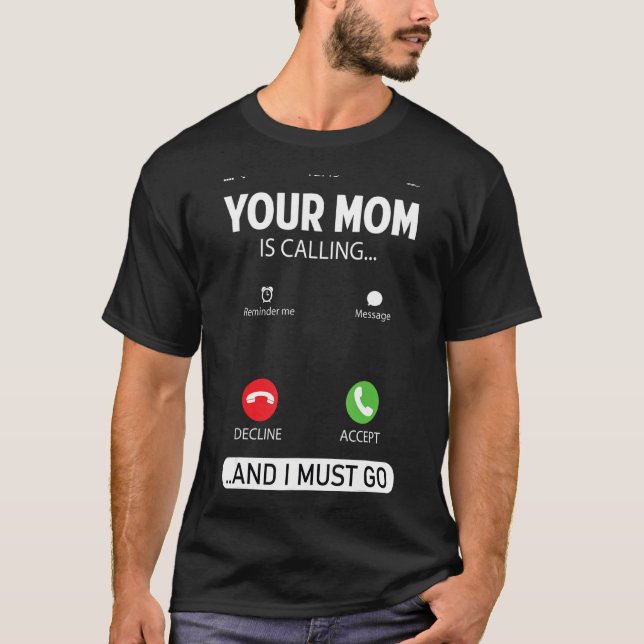 Camiseta Sua Mãe Está Ligando E Eu Preciso Ir Sarcástico Sa (Frente)