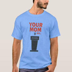 Camiseta Sua Mãe Fez – Meme Político Divertido