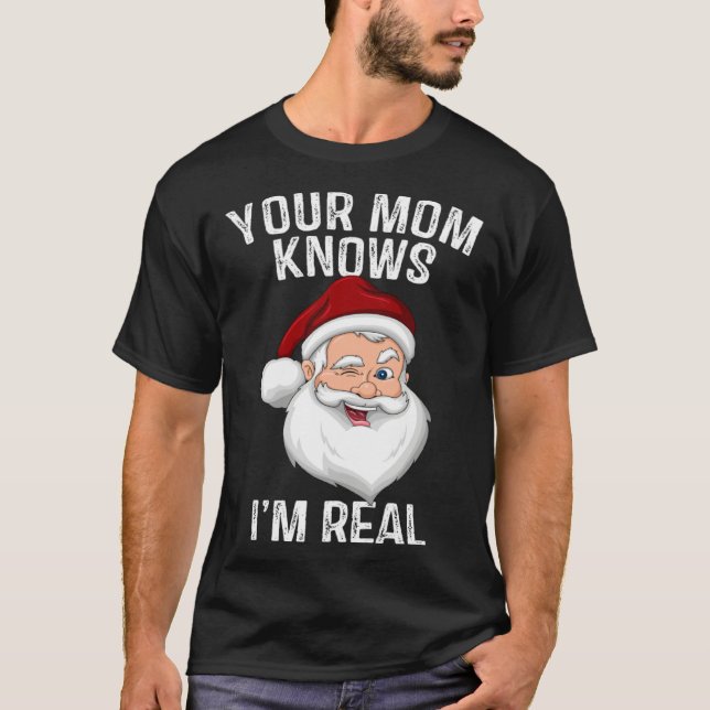 Camiseta Sua Mãe Sabe Que Eu Sou Real  Papai Natal (Frente)