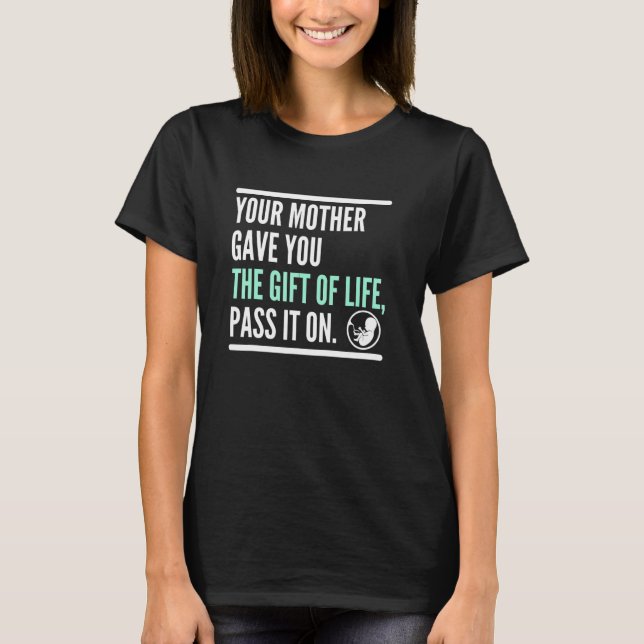 Camiseta Sua Mãe Te Deu Vida Passe Adiante Pró Vida Feto (Frente)