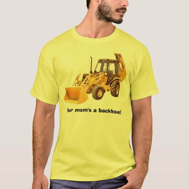 Camiseta Sua mãe um backhoe! (Frente)