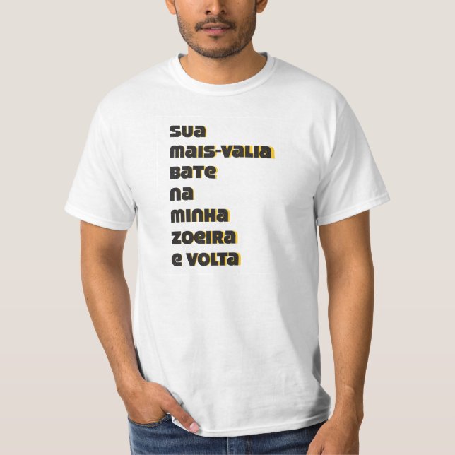 Camiseta Sua mais-valia bate na minha zueira e volta (Frente)