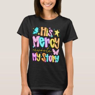 Camiseta Sua Misericórdia Reescreveu Minha História Feliz N
