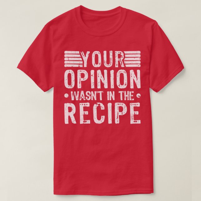 Camiseta Sua Opinião Estava No Chef Do Cozinhar De Receita (Frente do Design)