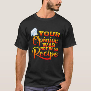 Camiseta Sua Opinião Não Estava Na Minha Receita