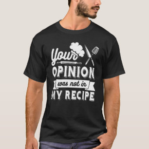 Camiseta SUA OPINIÃO NÃO ESTAVA NA MINHA RECEITA Chef