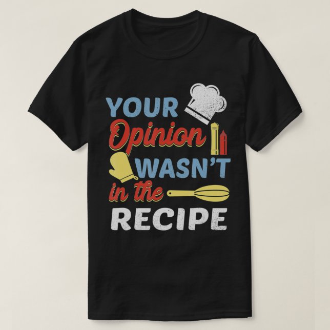 Camiseta Sua opinião não estava na Receita do Chef Apron Pr (Frente do Design)