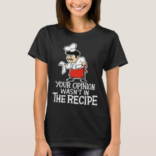 Camiseta Sua opinião não estava na Receita do Cozinhar Chef