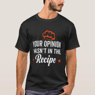 Camiseta Sua opinião não estava na receita parecendo chines