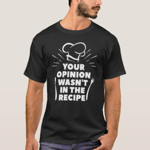Camiseta Sua opinião não estava no chefe de recibo