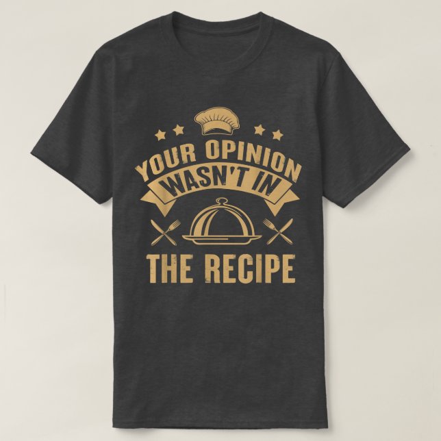 Camiseta Sua opinião não estava no Cozinhar do Chef de Rece (Frente do Design)