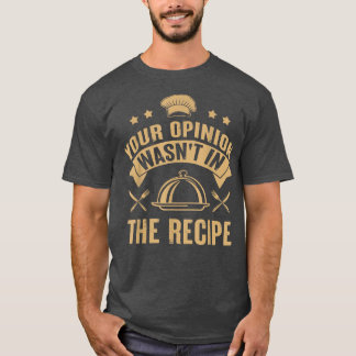 Camiseta Sua opinião não estava no Cozinhar do Chef de Rece