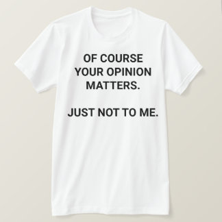 Camiseta Sua opinião T-Shirt