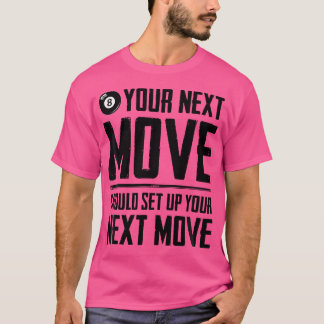 Camiseta Sua Próxima Movimentação Deve Configurar Sua Próxi