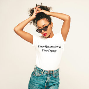 Camiseta "Sua reputação é seu legado"