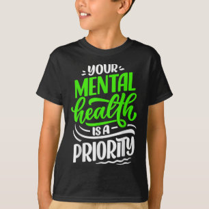 Camiseta Sua Saúde Mental É Uma Prioridade Positiva De Sens