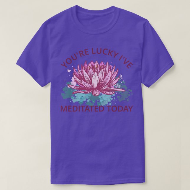 Camiseta Sua Sorte Eu Meditei Hoje III (Frente do Design)