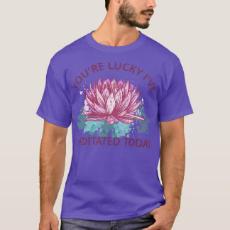 Camiseta Sua Sorte Eu Meditei Hoje III