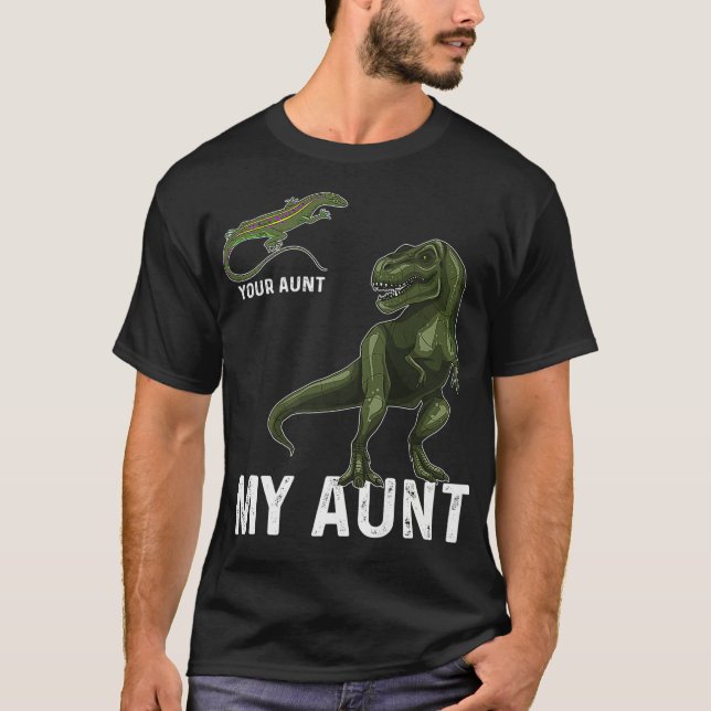 Camiseta Sua tia, minha tia Lizard, e Dinossauro e Esteja l (Frente)