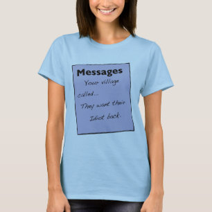 Camiseta Sua vila chamou o T-shirt de Mulher