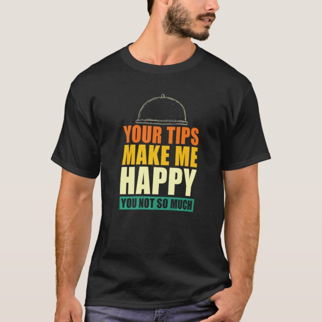 Camiseta Suas Dicas Me Fazem Feliz Você Não Muito Garçom W (Frente)