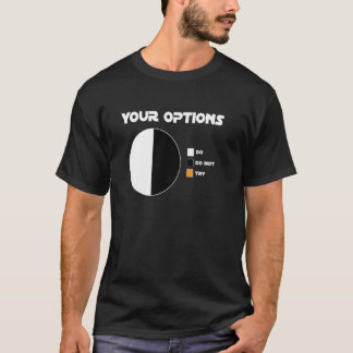 Camiseta Suas Opções Não Há Geek Tente