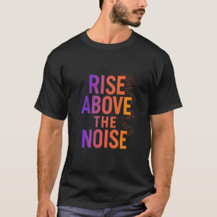 Camiseta Suba acima do ruído - Foco e sucesso