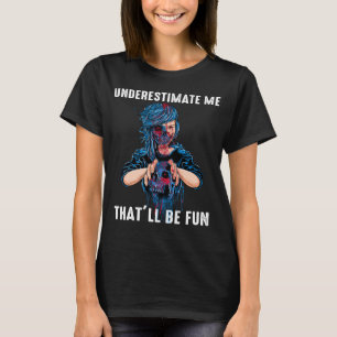 Camiseta Subestime-Me Que Será Divertido