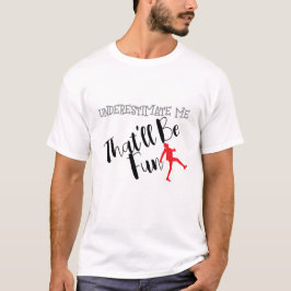Camiseta Subestime-Me Que Será Típica Divertida