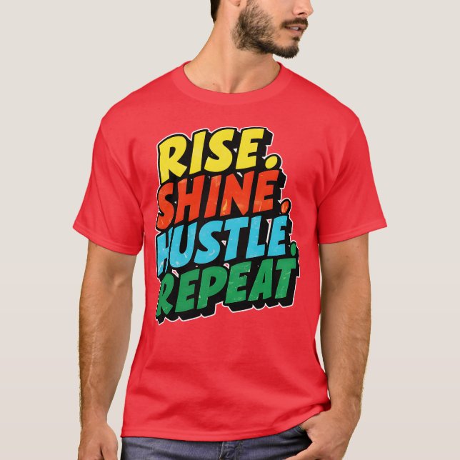 Camiseta subir brilhar trabalhar duro repetir (Frente)