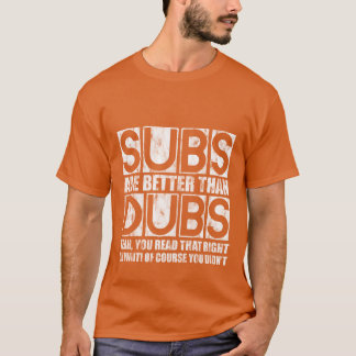 Camiseta Subs Are Betterhan Dubs Yeah Readhat Right retro