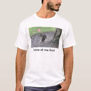Camiseta Subtítulo do t-shirt do esquilo: Vindo em mim bro